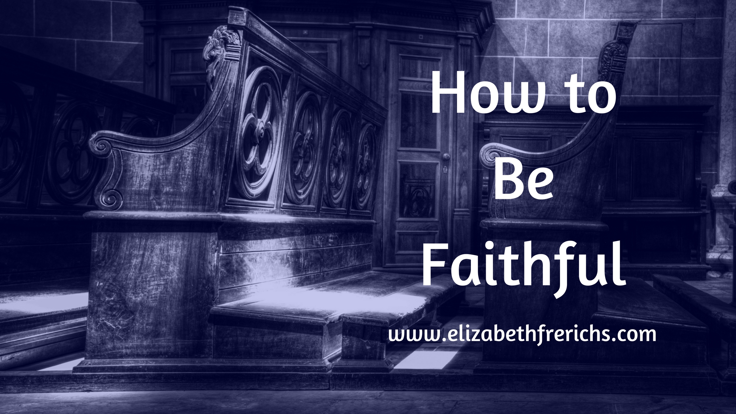 Blog_ How to Be Faithful